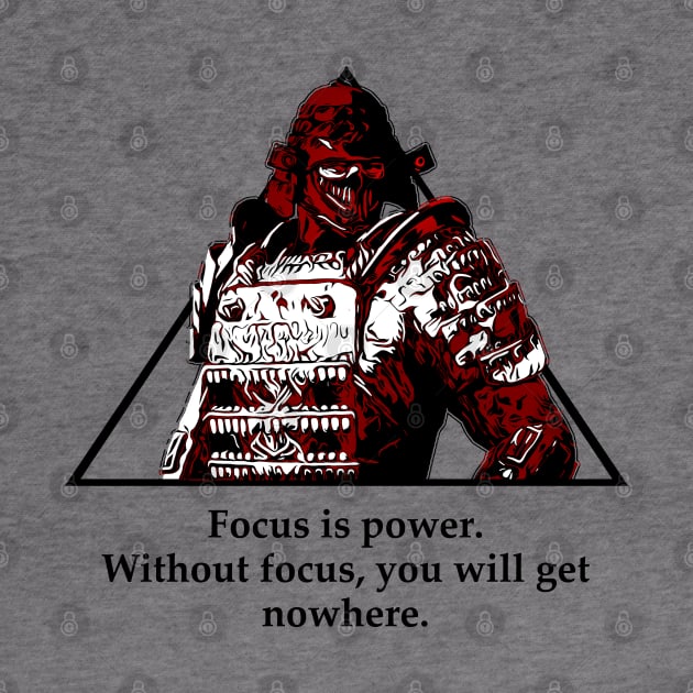 Warriors Quotes XX: " Focus is power." by NoMans